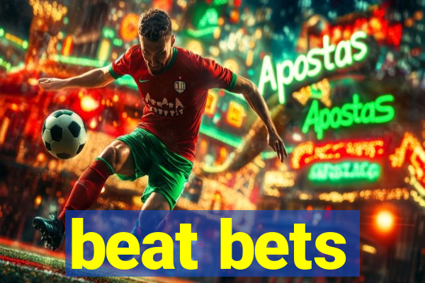 beat bets